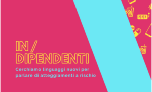 “In/dipendenti”, call artistica per combattere i comportamenti a rischio